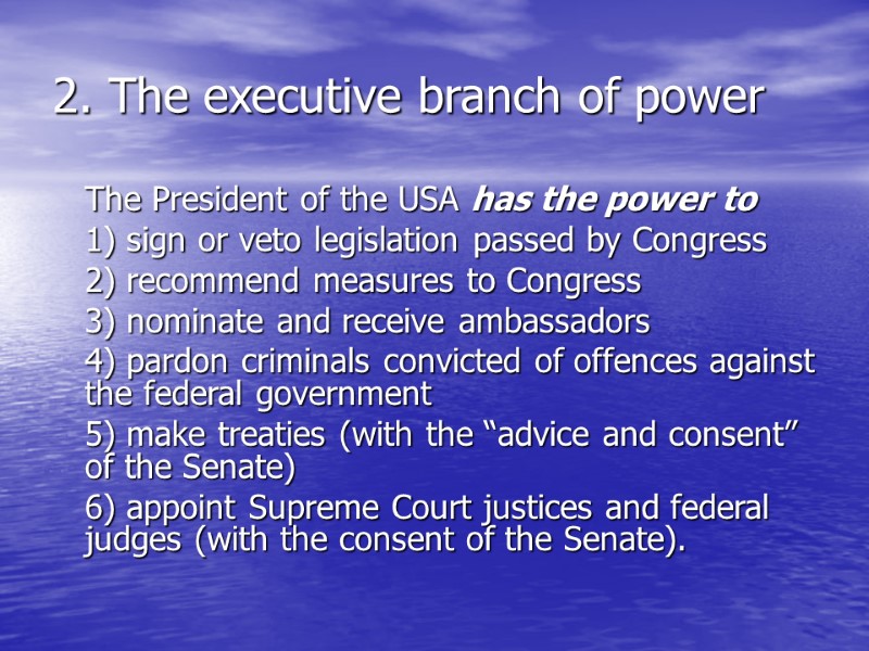 >2. The executive branch of power  The President of the USA has the